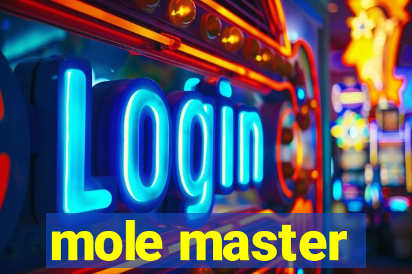 mole master